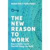 The New Reason to Work: How to Build a Career That Will Change the World - Hardcover