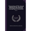 Transactions Of The Annual Meeting Of The American Laryngological Association; Volume 1 - Paperback