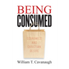 Being Consumed: Economics and Christian Desire - Paperback