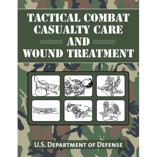 Tactical Combat Casualty Care and Wound Treatment - Paperback