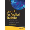 Learn R for Applied Statistics: With Data Visualizations, Regressions, and Statistics - Paperback