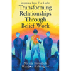Transforming Relationships Through Belief Work - Paperback