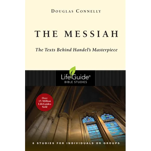 The Messiah: The Texts Behind Handel's Masterpiece: 8 Studies for Individuals or Groups - Paperback