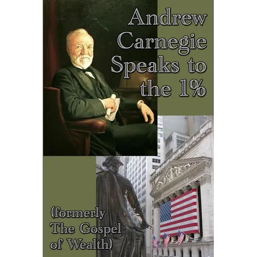 Andrew Carnegie Speaks to the 1%: A GR Press Book - Paperback