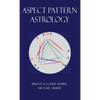 Aspect Pattern Astrology: A New Holistic Horoscope Interpretation Method - Hardcover
