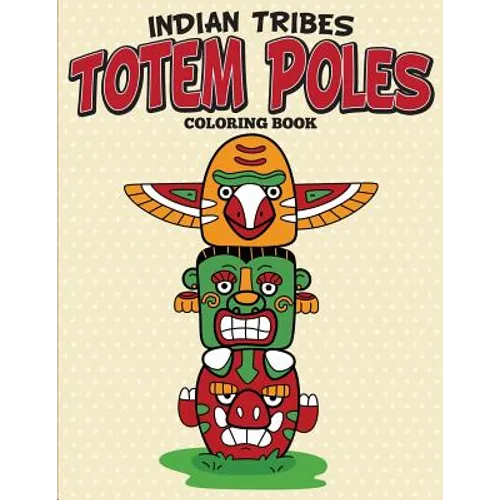 Indian Tribes Totem Poles Coloring Book - Paperback