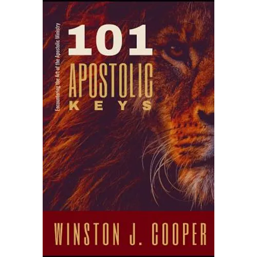 101 Apostolic Keys: Encountering the Art of the Apostolic Ministry - Paperback
