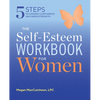 The Self Esteem Workbook for Women: 5 Steps to Gaining Confidence and Inner Strength - Paperback
