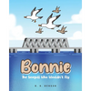 Bonnie: The Seagull Who Wouldn't Fly - Paperback