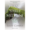 Plant Spirit Medicine: A Journey Into the Healing Wisdom of Plants - Paperback