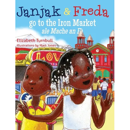 Janjak and Freda Go to the Iron Market - Hardcover