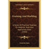 Graining And Marbling: A Series Of Practical Treatises On Material, Tools And Appliances Used (1910) - Paperback
