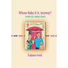 Whose Baby Is It, Anyway?: Inside the Indian Heart - Paperback