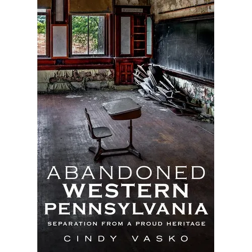 Abandoned Western Pennsylvania - Paperback