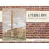 A Purdue Icon: Creation, Life, and Legacy - Hardcover