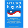 Fast Fluent English: Easy and Effective Accent Reduction For Professionals Seeking Perfect American Accent and English Pronunciation - Paperback