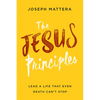 The Jesus Principles: Lead a Life That Even Death Can't Stop - Paperback