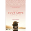 Project Body Love: My quest to love my body and the surprising truth I found instead - Paperback