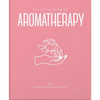 The Little Book of Aromatherapy: A Mini Manual on How Essential Oils Work and What They Can Be Used for - Hardcover
