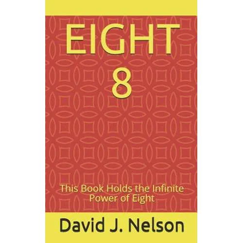 Eight 8: This Book Holds the Infinite Power of Eight - Paperback