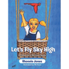 Let's Fly Sky High: A Children's Picture Book - Hardcover