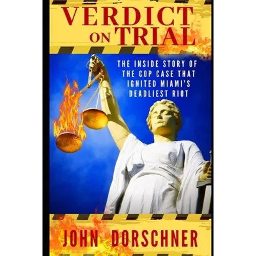 Verdict on Trial: The Inside Story of the Cop Case that Ignited Miami's Deadliest Riot - Paperback