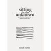 Sitting in the Unknown: A Collection of Poems for Military Loved Ones - Paperback