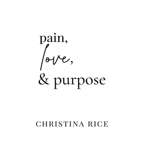 Pain, Love, and Purpose - Paperback