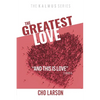 The Greatest Love: "And This Is Love" (2 John 6) - Paperback
