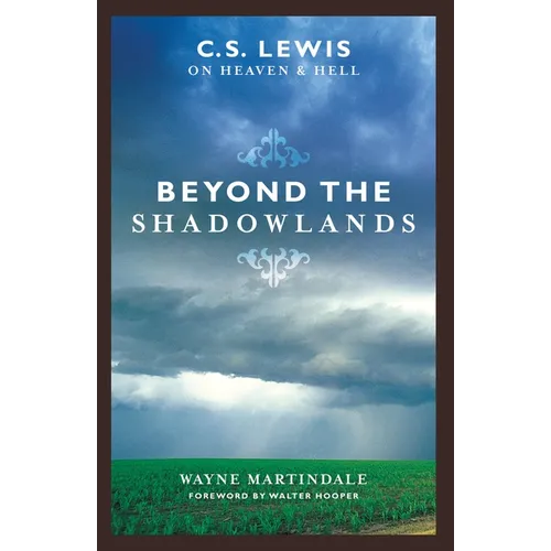 Beyond the Shadowlands: C.S. Lewis on Heaven & Hell - Paperback