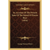 An Account Of The Present State Of The Island Of Puerto Rico (1834) - Paperback