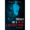 Trials of a Dead Lawyer's Wife: A True Story - Paperback