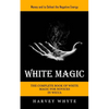 White Magic: Money and to Defeat the Negative Energy (The Complete Book of White Magic for Novices in Wicca) - Paperback