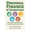 Personal Finance and Investing: How Anyone Can Make More, Spend Less, and Invest Wisely - Paperback