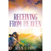 Receiving from Heaven: Increasing Your Capacity to Receive from Your Heavenly Father - Paperback