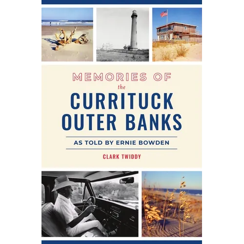 Memories of the Currituck Outer Banks: As Told by Ernie Bowden - Paperback