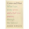 Come and Hear: What I Saw in My Seven-And-A-Half-Year Journey Through the Talmud - Hardcover