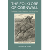 The Folklore of Cornwall: The Oral Tradition of a Celtic Nation - Hardcover