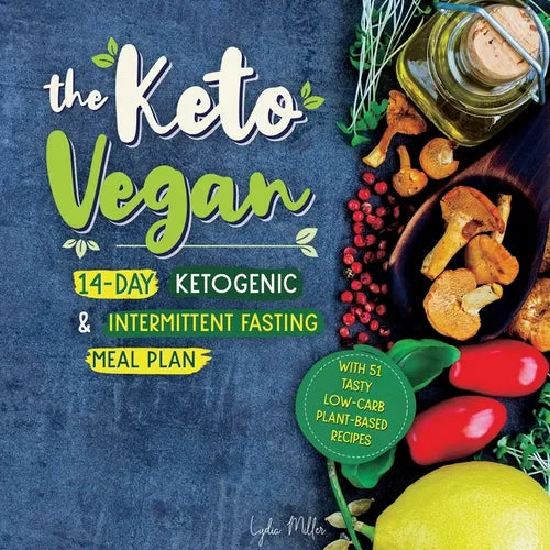 The Keto Vegan: 14-Day Ketogenic & Intermittent Fasting Meal Plan (With 51 Tasty Low-Carb Plant-Based Recipes) - Paperback