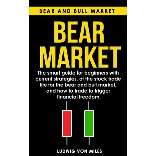 Bear market: The smart guide for beginners with current strategies, of the stock trade life for the bear and bull market, and how t - Paperback