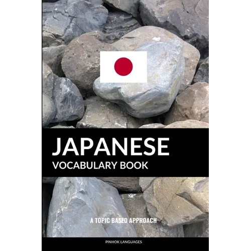 Japanese Vocabulary Book: A Topic Based Approach - Paperback