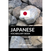 Japanese Vocabulary Book: A Topic Based Approach - Paperback