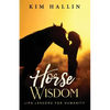 Horse Wisdom: Life Lessons For Humanity - Paperback