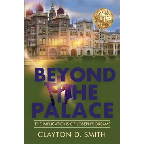 Beyond The Palace: The Implications of Joseph's Dreams - Paperback