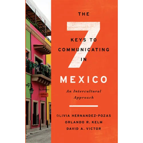 The Seven Keys to Communicating in Mexico: An Intercultural Approach - Hardcover