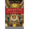 Beauty: What It Is and Why It Matters - Paperback