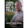 Leaders Don't Have to Yell: National Team Coach on Leading High-Performing Teams - Paperback