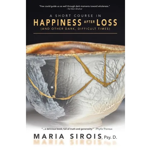 A Short Course in Happiness After Loss: (and Other Dark, Difficult Times) - Paperback