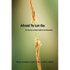 Afraid to Let Go. For Parents of Adult Addicts and Alcoholics - Paperback