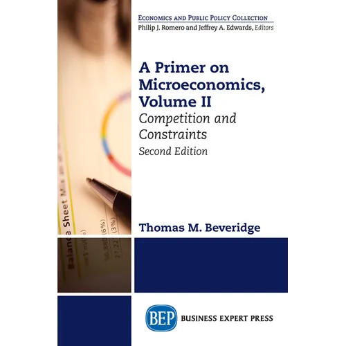 A Primer on Microeconomics, Second Edition, Volume II: Competition and Constraints - Paperback